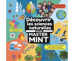 Découvrir les sciences naturelles avec Master MINT: 60 histoires passionnantes et du plaisir à colorier pour les jeunes explorateurs avec 12 mots cachés