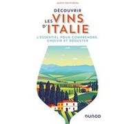 Découvrir Les Vins D'italie - L'essentiel Pour Comprendre, Choisir Et Déguster