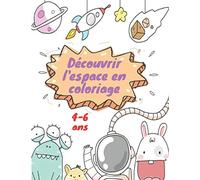 découvrir l'espace en coloriage 4-6 ans: Dessin de L'espace pour Les Enfants - Coloriage Espace pour Enfants de 4 a 6 ans - Cadeau pour Enfant - Espace Livre Enfant | Espace Enfant