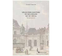 Découvrir L'histoire Du Roussillon Xiie-Xxe Siècle - Parcours Historien