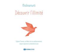 Découvrir l'illimité Explorer l'inconnu, se libérer de nos conditionnements - Jiddu Krishnamurti - Synchronique - Poche - Essai