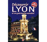 Découvrir Lyon et son patrimoine mondial