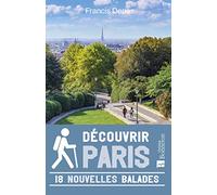 Découvrir Paris. 18 nouvelles balades