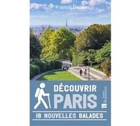 Découvrir Paris - 18 Nouvelles Balades