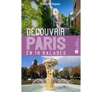 Découvrir Paris en 18 balades - Francis Depas - Bonneton Christine Eds - Poche - Guide