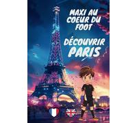 Découvrir Paris: Maxi Au Coeur Du Foot (Édition Bilingue Français-Anglais)