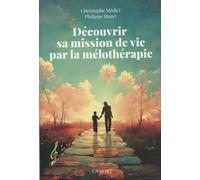 Découvrir sa mission de vie par la mélothérapie