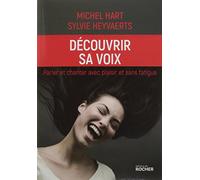 Découvrir sa voix Michel Hart (Auteur), Sylvie Heyvaerts (Auteur)