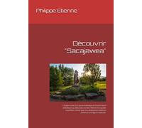 Découvrir "Sacajawea": L'histoire Vraie D'un Jeune Amérique Et D'une France Ambitieuse Au Début Des Années 1800 Et L'incroyable Expédition Menée Par ... Indienne Devenue Une Figure Nationale.