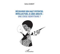 Découvrir son haut potentiel intellectuel à l'âge adulte : une crise identitaire ? – L'Harmattan