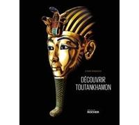 Découvrir Toutankhamon Zahi Hawass (Auteur), Thomas Bauduret (Traduction), Christiane Hachet (Collection dirigée par)