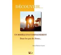 Découvrir... un modèle d'accompagnement Dans les pas de Jésus - Marie-Thérèse Courtet - CLC France - broché - Essai