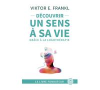 Découvrir Un Sens À Sa Vie Avec La Logothérapie