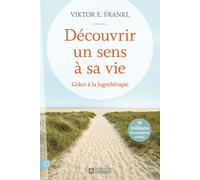 Découvrir un sens à sa vie - Grâce à la logothérapie - Nouvelle édition - Viktor Emil Frankl - L'homme Eds De - broché - Etude