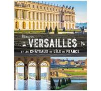 Anne-Claire Morcrette – Découvrir Versailles et les châteaux de l'Île-de-France – Broché