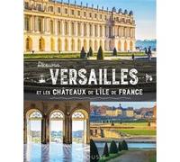 Anne-Claire Morcrette – Découvrir Versailles et les châteaux de l'Île-de-France – Broché