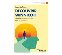 Anne Lefèvre – Découvrir Winnicott – Une voie thérapeutique pour se réaliser