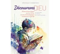 Découvrons Dieu: Sa personne, sa Parole, ses plans pour moi…