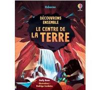 Emily Bone – Découvrons ensemble : Le centre de la Terre – Cartonné