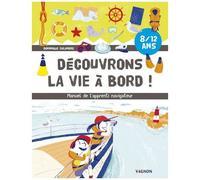 Decouvrons La Vie À Bord ! - Manuel De L'apprenti Navigateur