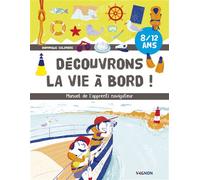 Découvrons la vie à bord, manuel de l'apprenti navigateur - Dominique Salandre - Vagnon Du Plaisancier Eds - broché - Document jeunesse dès 6 ans
