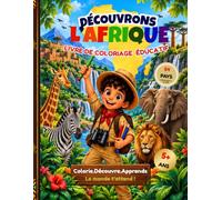 Découvrons l'Afrique: Viens avec les Aventuriers du Respect découvrir le monde ! Colorie, joue et découvre les 54 pays d'Afrique