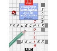 Découvrons le vocabulaire par les mots croisés, 6-8 ans