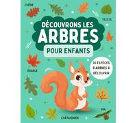 Découvrons les Arbres : Guide pratique à compléter pour reconnaître les arbres et les feuilles - Pour les enfants curieux à partir de 7 ans