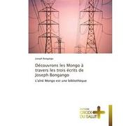 Découvrons les mongo à travers les trois écrits de joseph bongango Bongango-J (Auteur)