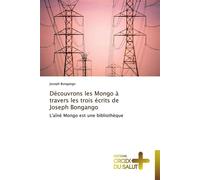 Découvrons les mongo à travers les trois écrits de joseph bongango L'aîné Mongo est une bibliothèque - Bongango-J - Croix Du Salut - broché - Essai