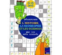 Découvrons L'histoire, La Géographie Et Les Sciences Par Les Mots Croisés