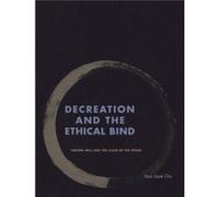 Decreation and the Ethical Bind by Yoon Sook Cha Yoon Sook Cha (Auteur)