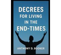 DECREES FOR LIVING in the END-TIMES