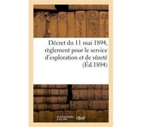 Décret du 11 mai 1894 portant règlement pour le service d'exploration et de sûreté Collectif (Auteur)