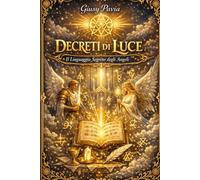 Decreti di Luce: Il Linguaggio Segreto degli Angeli