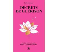 Décrets de guérison Textes bienfaisants pour le corps et l'esprit - Lulumineuse - Lotus Et L'elephant - Poche - Essai