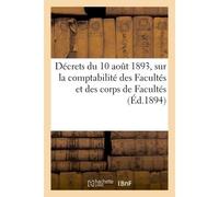 Décrets du 10 aout 1893. Règlement et instruction sur la comptabilité des Facultés Et des corps de Facultés - Collectif - Hachette Bnf - broché - Livre
