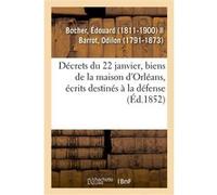 Décrets du 22 janvier, biens de la maison d'Orléans, distributions d'écrits destinés à la défense Édouard Bocher (Auteur)