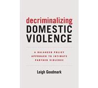 Decriminalizing Domestic Violence: A Balanced Policy Approach to Intimate Partner Violence (Gender and Justice) - [Version Originale] Inconnu (Auteur)