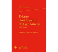 Décrire Dans Le Roman De L'âge Baroque (1585-1660) - Formes Et Enjeux De L'ecphrasis