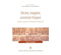 Décrire, Imaginer, Construire L'espace - Toponymie Égyptienne De L'antiquité Au Moyen Age