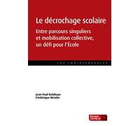 DECROCHAGE SCOLAIRE: Entre parcours singuliers et mobilisation collective, un défi pour l'Ecole