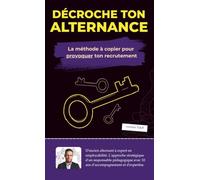 Décroche ton alternance: La méthode à copier pour provoquer ton recrutement | CV, IA, Entretien, Marché caché | Guide pour étudiant et reconversion