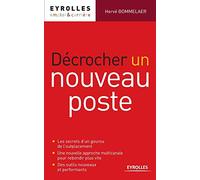 Décrocher un nouveau poste: Les secrets d'un gourou de l'outplacement. Une nouvelle approche multicanale pour rebondir plus vite. Des outils nouveaux et performants.