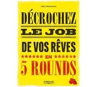 Décrochez le job de vos rêves en 5 rounds Uriel Megnassan (Auteur)