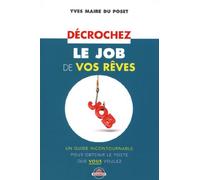 Décrochez le job de vos rêves: Un guide incontournable pour obtenir le poste que vous voulez