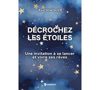 Décrochez les étoiles: Une invitation à se lancer et vivre ses rêves