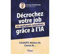 Décrochez votre job en quelques semaines grâce à l’IA ChatGPT, Notion AI, Canva AI... - Nicolas Desoeuvre - Vuibert - broché - Guide