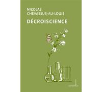 Decroiscience - Nicolas Chevassus-Au-Louis - Agone - broché - Essai