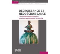 Décroissance et néodécroissance : L'engagement militant pour sortir de l'économisme écocidaire